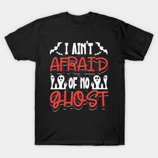 I Ain't Afraid Of No Ghost T-Shirt